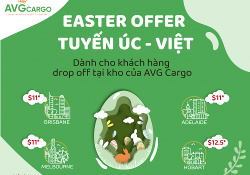  MỪNG LỄ PHỤC SINH - ƯU ĐÃI LUNG LINH DÀNH CHO KHÁCH GỬI HÀNG TỪ ÚC VỀ VIỆT NAM & DROP OFF TẠI KHO CỦA AVG CARGO